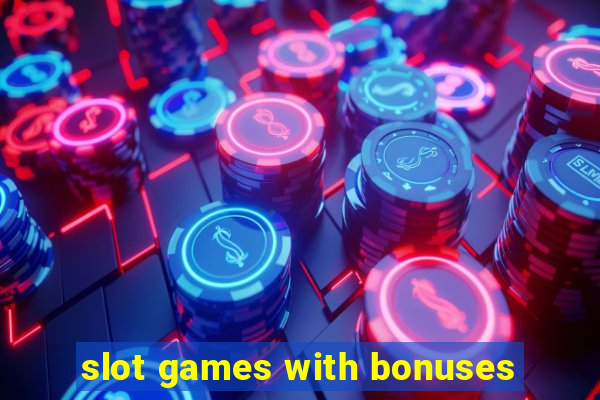 slot games with bonuses