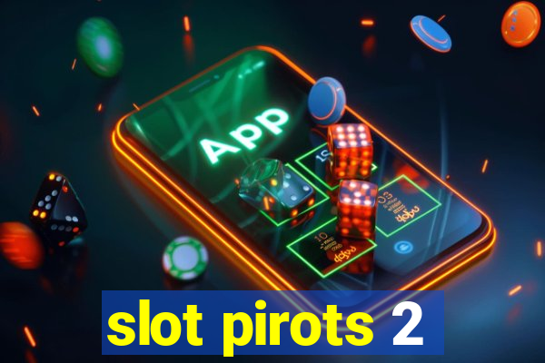 slot pirots 2