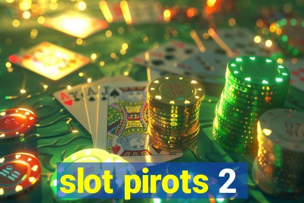 slot pirots 2