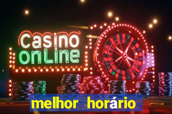 melhor horário fortune tiger