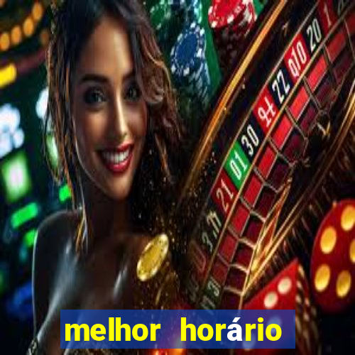 melhor horário fortune tiger