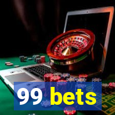 99 bets