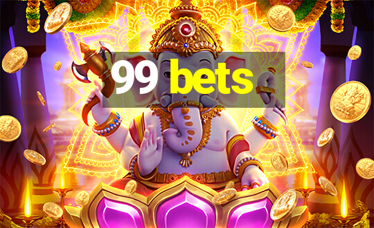 99 bets