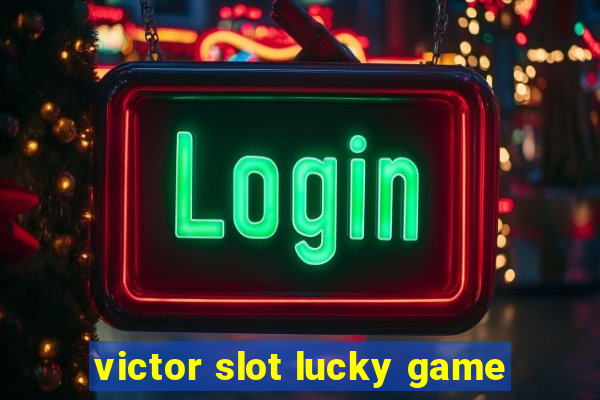 victor slot lucky game