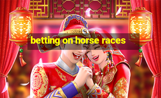 betting on horse races