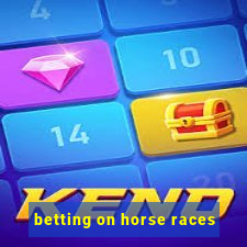 betting on horse races