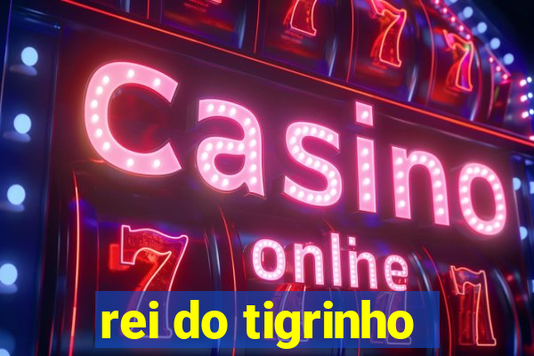 rei do tigrinho