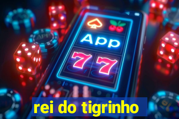 rei do tigrinho