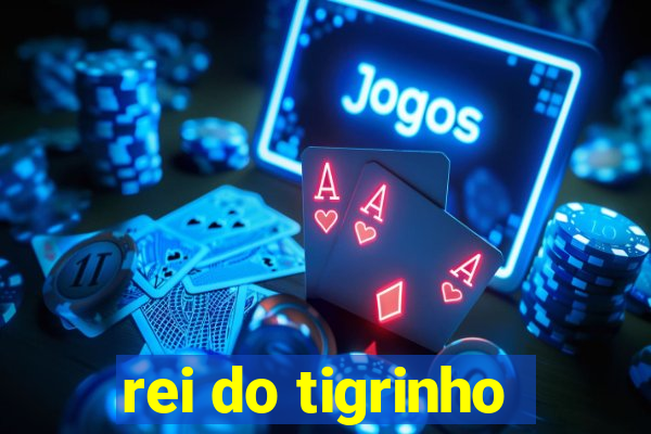 rei do tigrinho