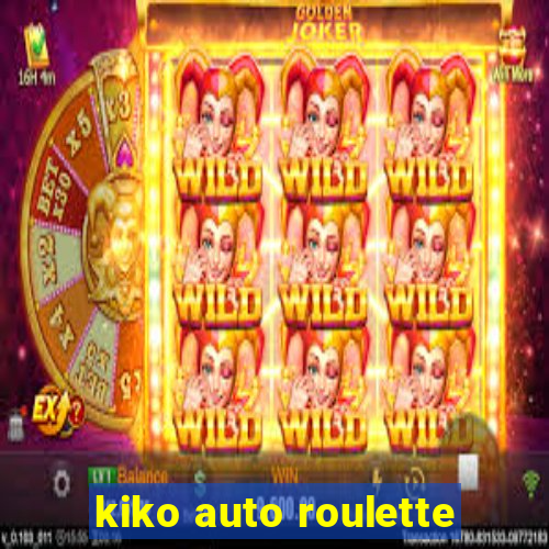 kiko auto roulette