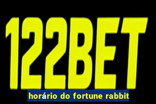 horário do fortune rabbit