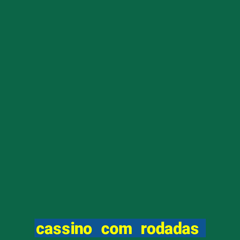 cassino com rodadas grátis no cadastro 2023