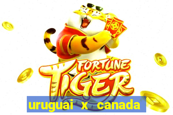 uruguai x canada ao vivo