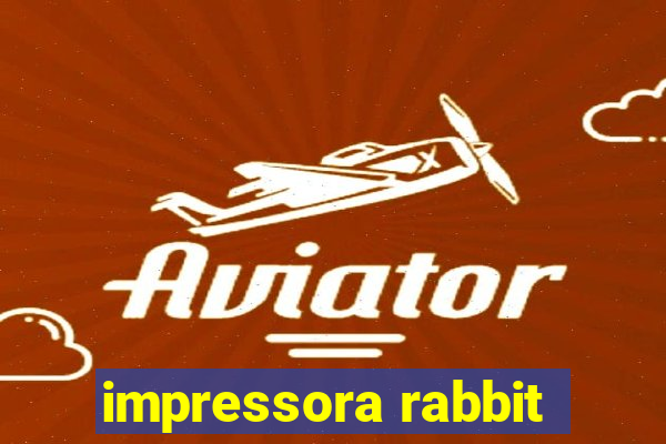 impressora rabbit