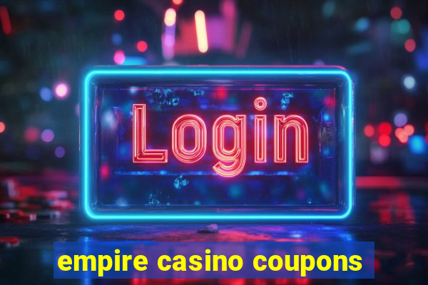 empire casino coupons