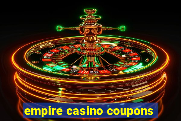 empire casino coupons