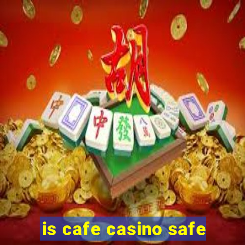 is cafe casino safe