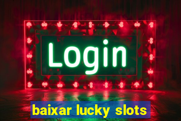 baixar lucky slots