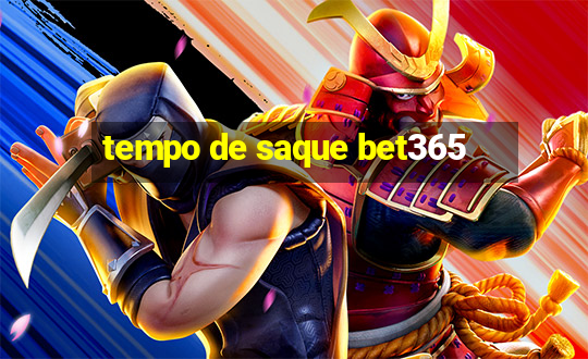 tempo de saque bet365