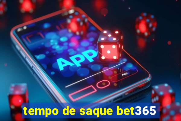 tempo de saque bet365