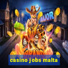 casino jobs malta