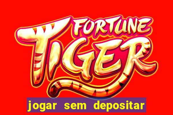 jogar sem depositar e ganhar dinheiro