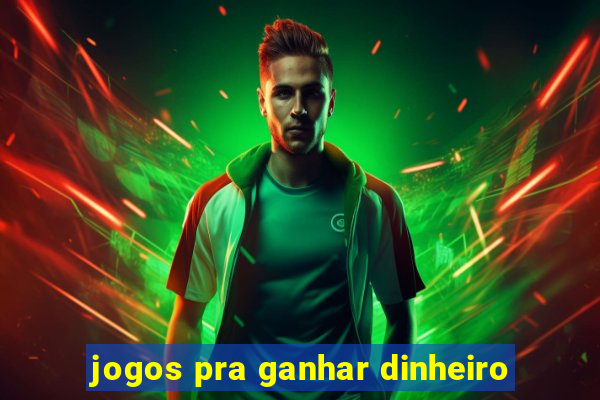 jogos pra ganhar dinheiro