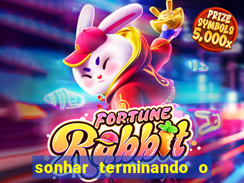 sonhar terminando o namoro jogo do bicho