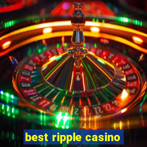 best ripple casino