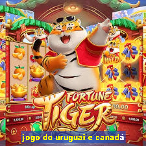 jogo do uruguai e canadá