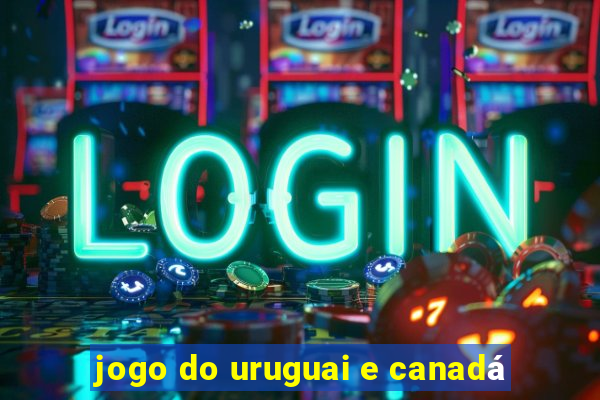 jogo do uruguai e canadá