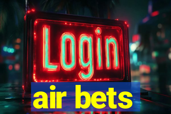 air bets