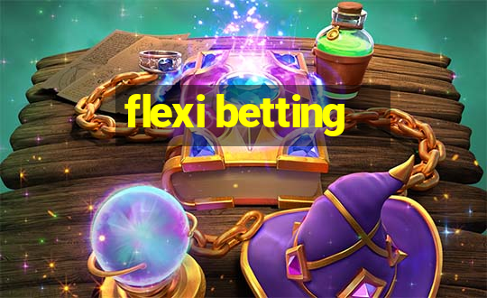 flexi betting