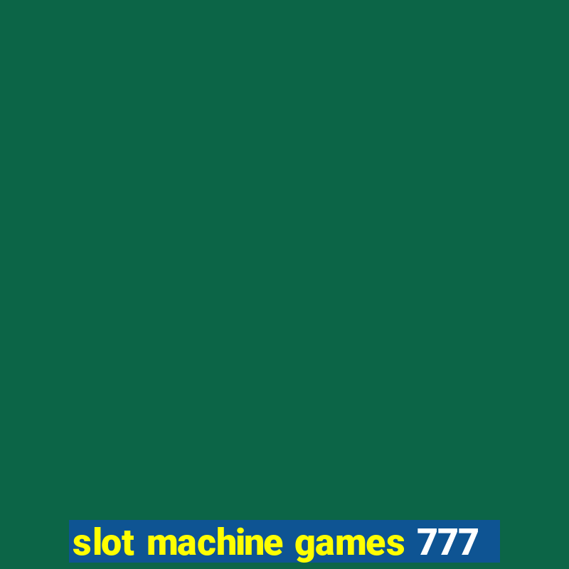 slot machine games 777