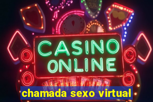 chamada sexo virtual