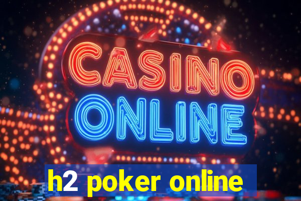 h2 poker online