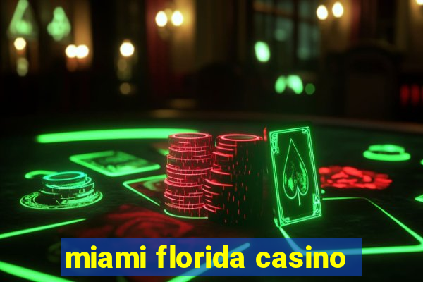 miami florida casino