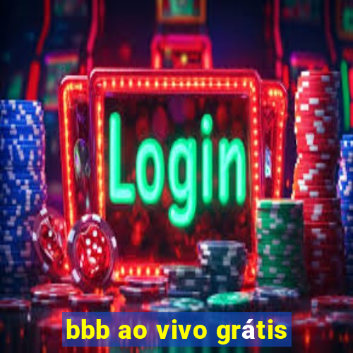 bbb ao vivo grátis