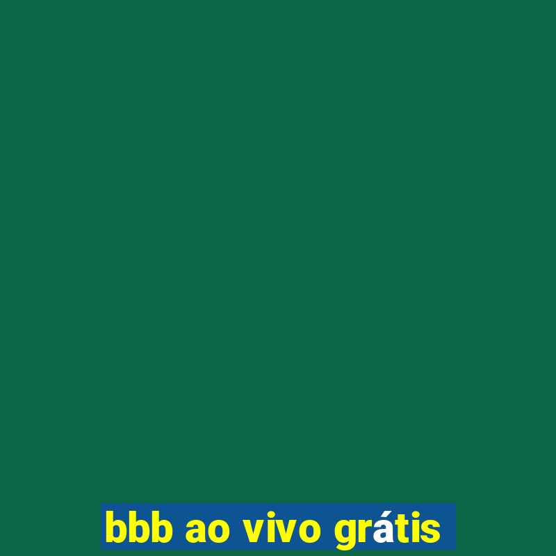 bbb ao vivo grátis