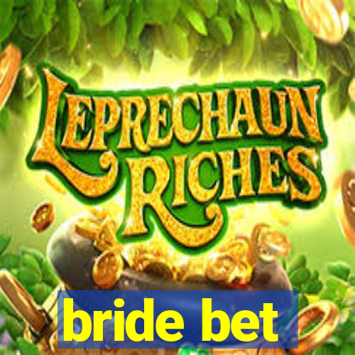 bride bet