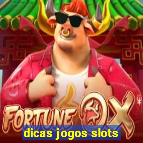 dicas jogos slots