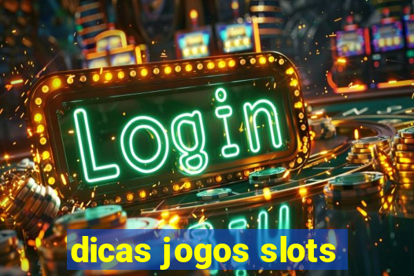 dicas jogos slots