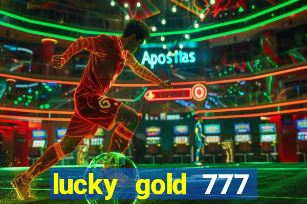 lucky gold 777 paga mesmo