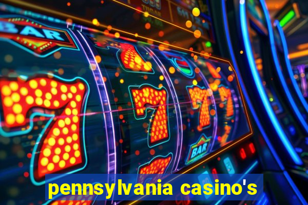 pennsylvania casino's