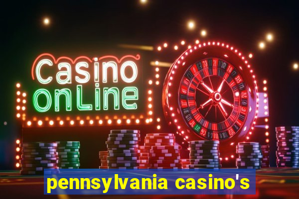 pennsylvania casino's