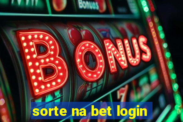 sorte na bet login