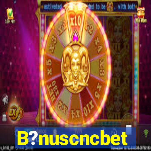 B?nuscncbet