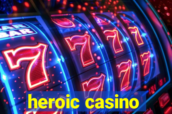 heroic casino