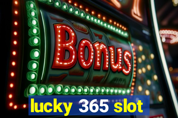 lucky 365 slot