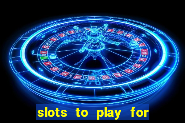 slots to play for free with bonuses